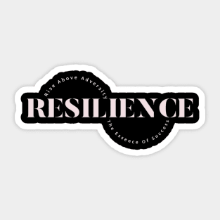 Resilience – Rise Above Adversity, The Essence Of Success Sticker